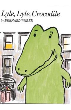Lyle, Lyle, Crocodile - Bernard Waber
