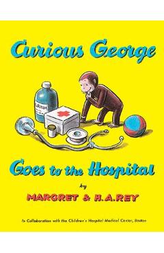 Curious George Goes to the Hospital - H. A. Rey