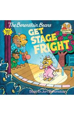 The berenstain bears get stage fright - stan berenstain