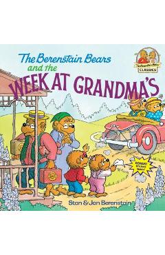 The Berenstain Bears and the Week at Grandma\'s - Stan Berenstain