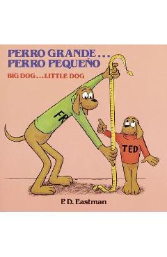 Perro Grande... Perro Pequeno - P. D. Eastman