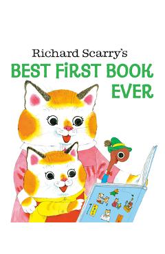 Richard Scarry\'s Best First Book Ever! - Richard Scarry
