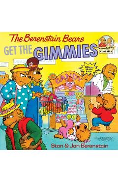 The Berenstain Bears Get the Gimmies - Stan Berenstain
