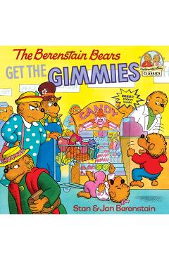 The Berenstain Bears Get the Gimmies - Stan Berenstain