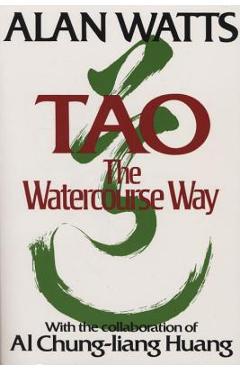 Tao: The Watercourse Way - Alan W. Watts