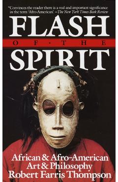Flash of the Spirit: African and Afro-American Art and Philosophy - Robert Farris Thompson