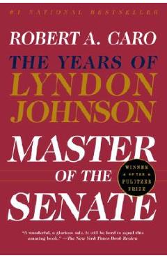 Master of the Senate: The Years of Lyndon Johnson III - Robert A. Caro