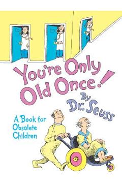 You\'re Only Old Once]: A Book for Obsolete Children: 30th Anniversary Edition - Dr Seuss
