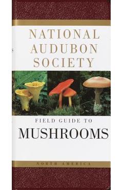 National Audubon Society Field Guide to North American Mushrooms - National Audubon Society