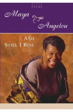 And Still I Rise: A Book of Poems - Maya Angelou