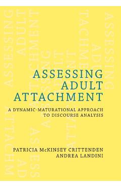 Assessing Adult Attachment: A Dynamic-Maturational Approach to Discourse Analysis - Patricia Mckinsey Crittenden