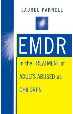 Emdr in the Treatment of Adults Abused as Children - Laurel Parnell