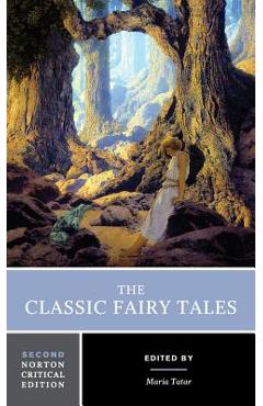The Classic Fairy Tales - Maria Tatar