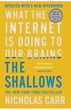 The Shallows: What the Internet Is Doing to Our Brains - Nicholas Carr
