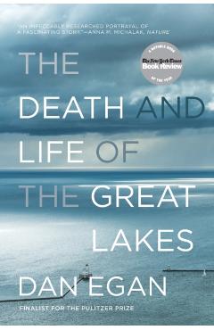 The Death and Life of the Great Lakes - Dan Egan