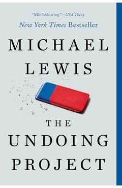 The Undoing Project: A Friendship That Changed Our Minds - Michael Lewis