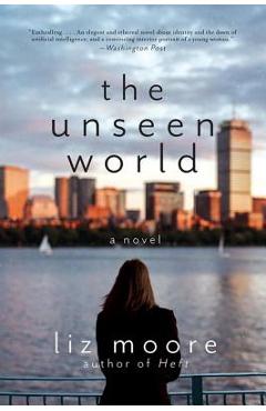 The Unseen World - Liz Moore
