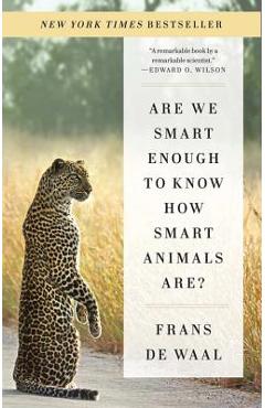 Are We Smart Enough to Know How Smart Animals Are? - Frans De Waal
