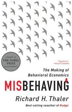 Misbehaving: The Making of Behavioral Economics - Richard H. Thaler