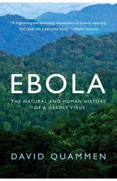 Ebola: The Natural and Human History of a Deadly Virus - David Quammen