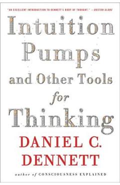 Intuition Pumps and Other Tools for Thinking - Daniel C. Dennett