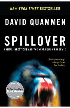 Spillover: Animal Infections and the Next Human Pandemic - David Quammen