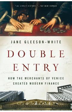 Double Entry: How the Merchants of Venice Created Modern Finance - Jane Gleeson-white