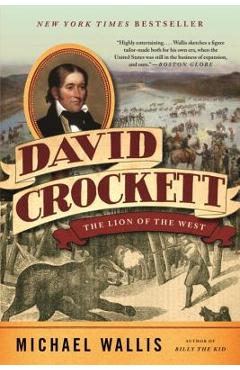 David Crockett: The Lion of the West - Michael Wallis