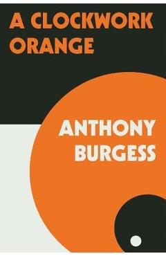 A Clockwork Orange - Anthony Burgess