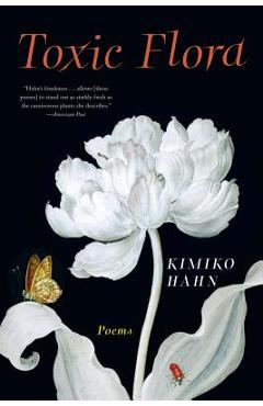 Toxic Flora: Poems - Kimiko Hahn