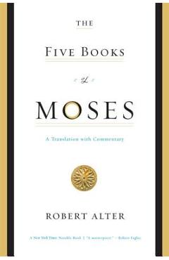 The Five Books of Moses: A Translation with Commentary - Robert Alter