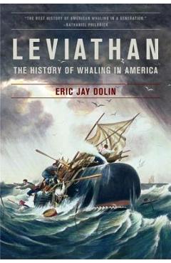 Leviathan: The History of Whaling in America - Eric Jay Dolin