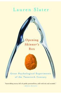 Opening Skinner\'s Box: Great Psychological Experiments of the Twentieth Century - Lauren Slater