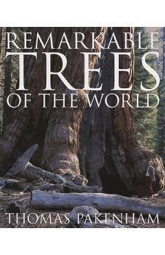 Remarkable Trees of the World - Thomas Pakenham