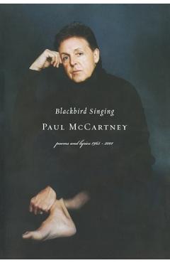 Blackbird Singing: Poems and Lyrics, 1965-1999 - Paul Mccartney