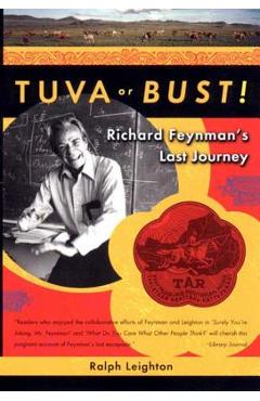 Tuva or Bust! Richard Feynman\'s Last Journey - Ralph Leighton