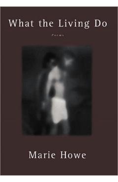 What the Living Do: Poems - Marie Howe
