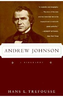 Andrew Johnson: A Biography - Hans L. Trefousse