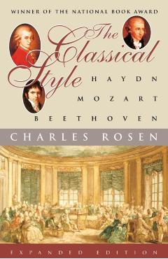 The Classical Style: Haydn, Mozart, Beethoven - Charles Rosen
