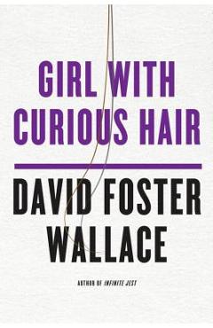 Girl with Curious Hair - David Foster Wallace