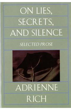 On Lies, Secrets, and Silence: Selected Prose, 1966-1978