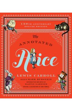 The Annotated Alice: 150th Anniversary Deluxe Edition - Lewis Carroll