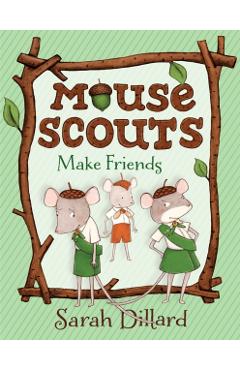 Mouse Scouts: Make Friends - Sarah Dillard