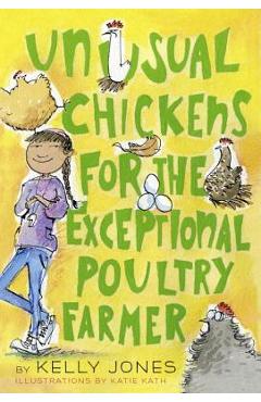 Unusual Chickens for the Exceptional Poultry Farmer - Kelly Jones