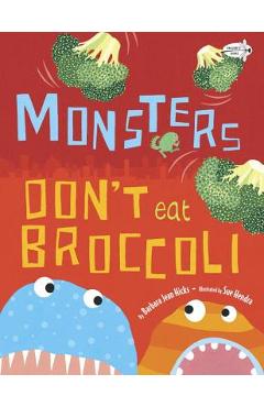 Monsters Don't Eat Broccoli - Barbara Jean Hicks