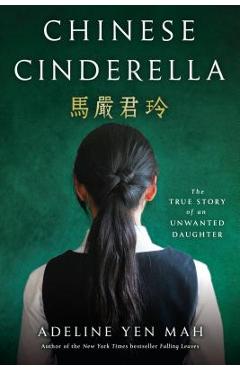 Chinese Cinderella: The True Story of an Unwanted Daughter - Adeline Yen Mah