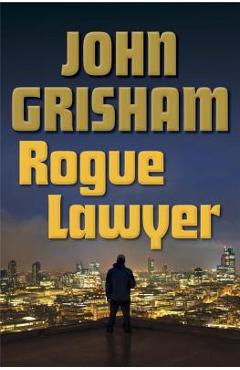 Rogue Lawyer - John Grisham