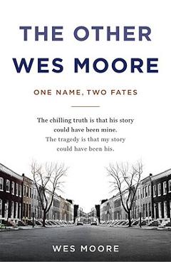 The Other Wes Moore: One Name, Two Fates - Wes Moore