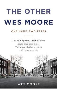 The Other Wes Moore: One Name, Two Fates - Wes Moore