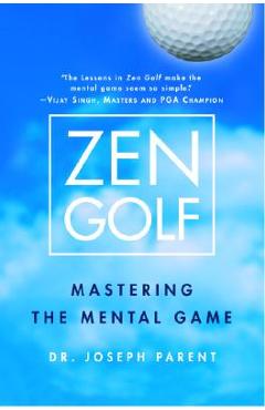 Zen Golf: Mastering the Mental Game - Joseph Parent
